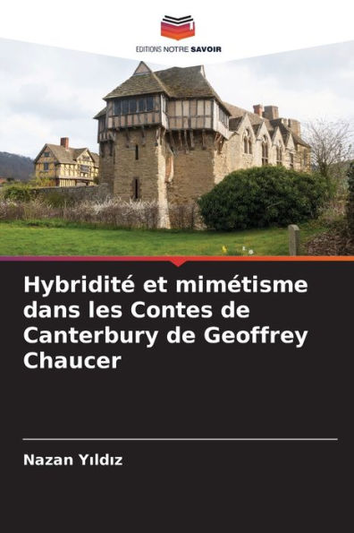 Hybridité et mimétisme dans les Contes de Canterbury de Geoffrey Chaucer