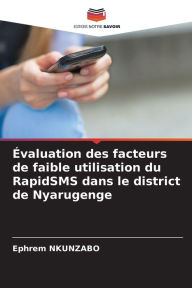 Title: Évaluation des facteurs de faible utilisation du RapidSMS dans le district de Nyarugenge, Author: Ephrem Nkunzabo