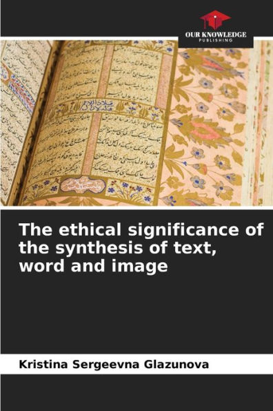 The ethical significance of the synthesis of text, word and image