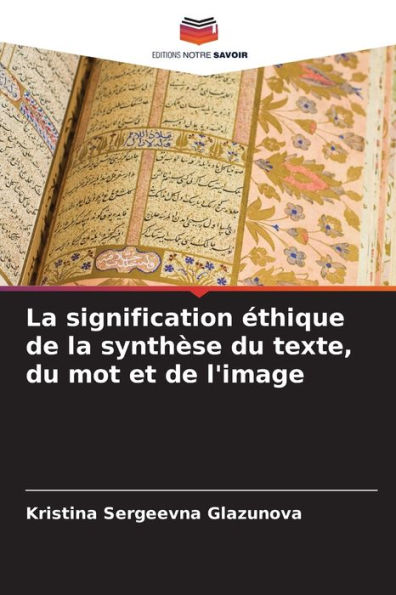 La signification éthique de la synthèse du texte, du mot et de l'image