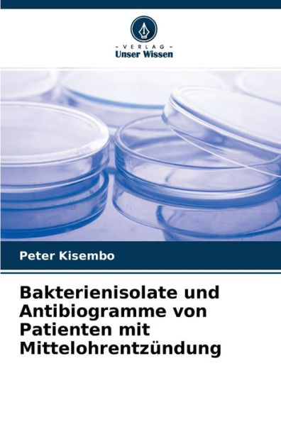 Bakterienisolate und Antibiogramme von Patienten mit Mittelohrentzündung