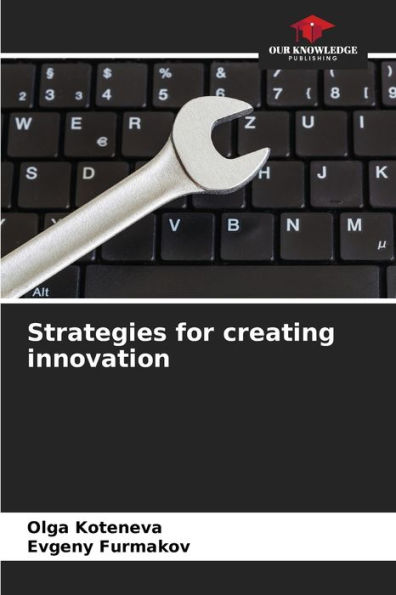 Strategies for creating innovation