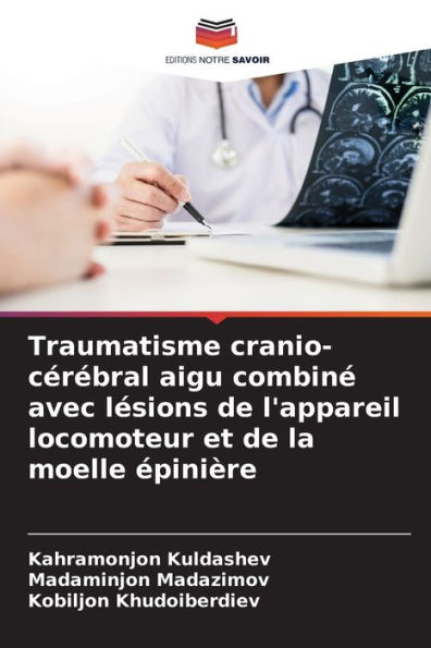 Traumatisme cranio-cérébral aigu combiné avec lésions de l'appareil locomoteur et de la moelle épinière