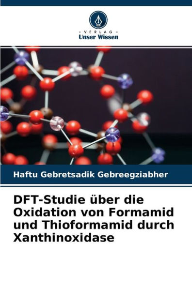 DFT-Studie über die Oxidation von Formamid und Thioformamid durch Xanthinoxidase