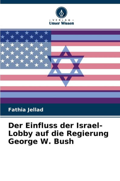 Der Einfluss der Israel-Lobby auf die Regierung George W. Bush