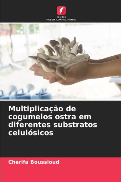Multiplicação de cogumelos ostra em diferentes substratos celulósicos