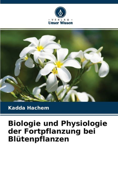 Biologie und Physiologie der Fortpflanzung bei Blütenpflanzen