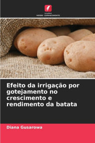 Title: Efeito da irrigação por gotejamento no crescimento e rendimento da batata, Author: Diana Gusarowa
