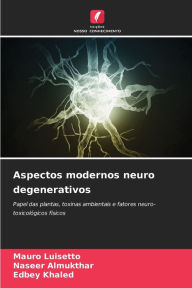 Title: Aspectos modernos neuro degenerativos, Author: Mauro Luisetto