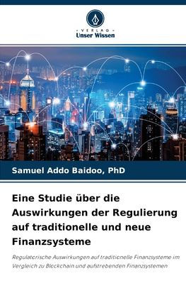 Eine Studie über die Auswirkungen der Regulierung auf traditionelle und neue Finanzsysteme