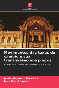 Title: Movimentos das taxas de câmbio e sua transmissão aos preços, Author: Jesús Alejandro Díaz Báez