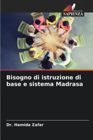 Title: Bisogno di istruzione di base e sistema Madrasa, Author: Dr. Hamida Zafar