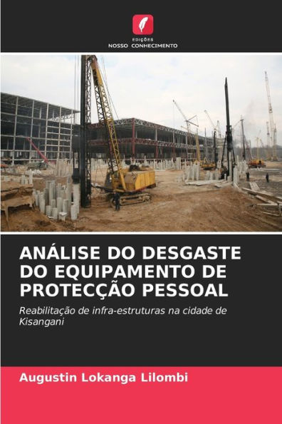 ANÁLISE DO DESGASTE DO EQUIPAMENTO DE PROTECÇÃO PESSOAL