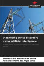 Diagnosing stress disorders using artificial intelligence