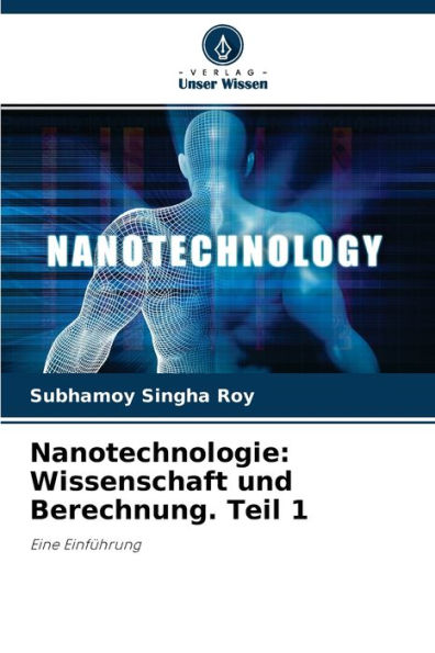 Nanotechnologie: Wissenschaft und Berechnung. Teil 1