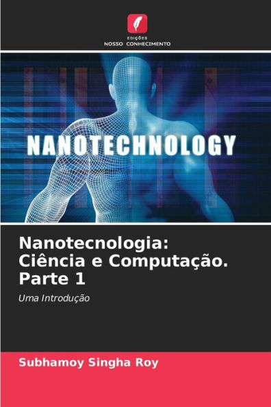 Nanotecnologia: Ciência e Computação. Parte 1
