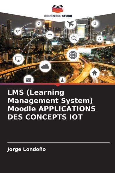 LMS (Learning Management System) Moodle APPLICATIONS DES CONCEPTS IOT