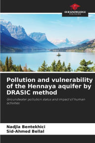 Title: Pollution and vulnerability of the Hennaya aquifer by DRASIC method, Author: Nadjla Bentekhici