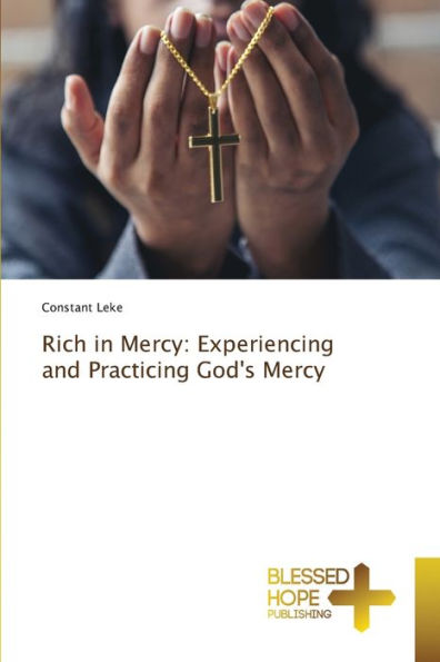 Rich in Mercy: Experiencing and Practicing God's Mercy