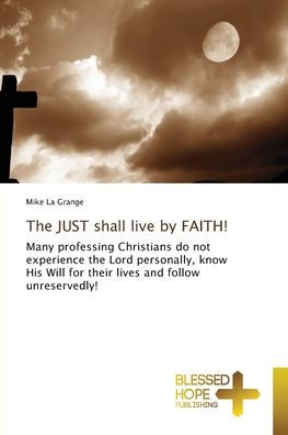 The JUST shall live by FAITH!