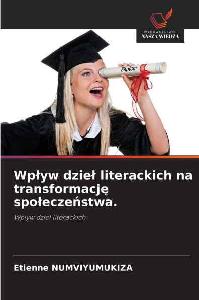 Wplyw dziel literackich na transformację spoleczeństwa.