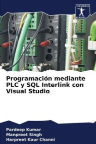 Title: Programaciï¿½n mediante PLC y SQL Interlink con Visual Studio, Author: Pardeep Kumar