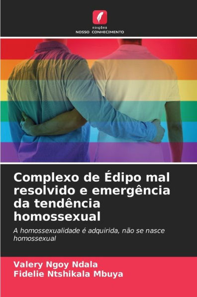 Complexo de Édipo mal resolvido e emergência da tendência homossexual