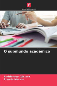 Title: O submundo académico, Author: Andrianasy Djistera