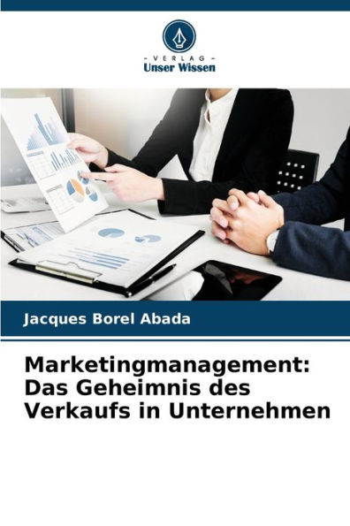 Marketingmanagement: Das Geheimnis des Verkaufs in Unternehmen