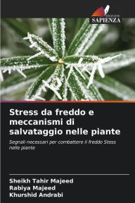 Title: Stress da freddo e meccanismi di salvataggio nelle piante, Author: Sheikh Tahir Majeed