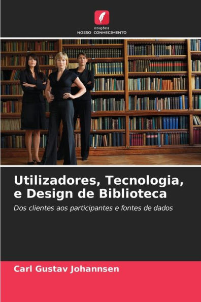 Utilizadores, Tecnologia, e Design de Biblioteca