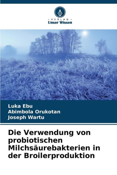 Die Verwendung von probiotischen Milchsäurebakterien in der Broilerproduktion