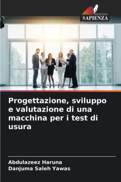 Progettazione, sviluppo e valutazione di una macchina per i test di usura