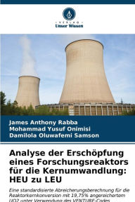 Title: Analyse der ErschÃ¶pfung eines Forschungsreaktors fÃ¼r die Kernumwandlung: HEU zu LEU, Author: James Anthony Rabba