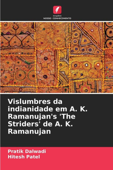 Vislumbres da indianidade em A. K. Ramanujan's 'The Striders' de A. K. Ramanujan