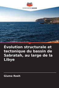 Title: ï¿½volution structurale et tectonique du bassin de Sabratah, au large de la Libye, Author: Giuma Reeh