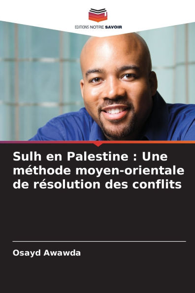 Sulh en Palestine: Une mï¿½thode moyen-orientale de rï¿½solution des conflits
