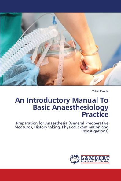 An Introductory Manual To Basic Anaesthesiology Practice