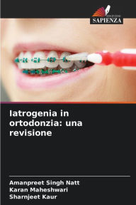 Title: Iatrogenia in ortodonzia: una revisione, Author: Amanpreet Singh Natt