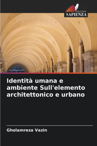 Identità umana e ambiente Sull'elemento architettonico e urbano