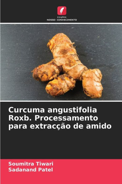 Curcuma angustifolia Roxb. Processamento para extracÃ§Ã£o de amido