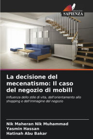 Title: La decisione del mecenatismo: Il caso del negozio di mobili, Author: Nik Maheran Nik Muhammad