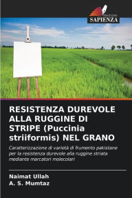 Title: RESISTENZA DUREVOLE ALLA RUGGINE DI STRIPE (Puccinia striiformis) NEL GRANO, Author: Naimat Ullah
