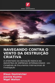 Title: NAVEGANDO CONTRA O VENTO DA DESTRUIÇÃO CRIATIVA, Author: Klaus Oestreicher