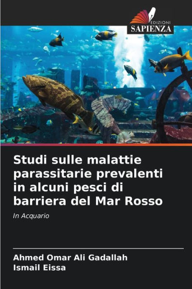 Studi sulle malattie parassitarie prevalenti in alcuni pesci di barriera del Mar Rosso