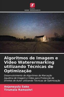 Algoritmos de Imagem e Video Waterermarking utilizando TÃ¯Â¿Â½cnicas de OptimizaÃ¯Â¿Â½Ã¯Â¿Â½o