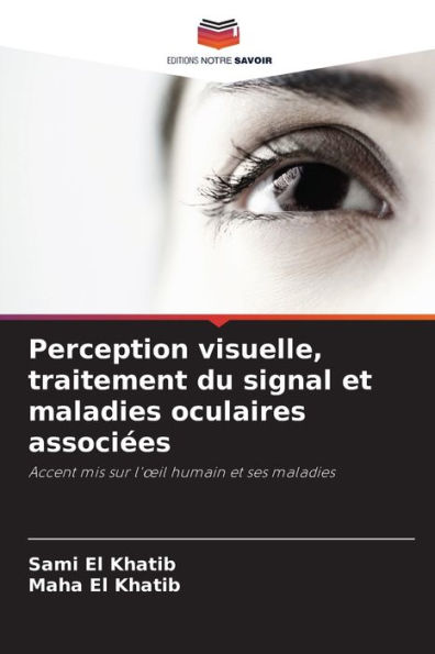 Perception visuelle, traitement du signal et maladies oculaires associÃ©es