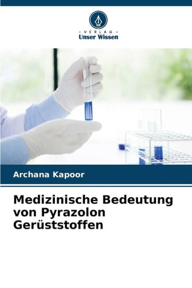 Medizinische Bedeutung von Pyrazolon Gerüststoffen