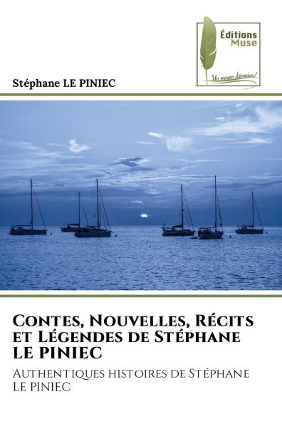 Contes, Nouvelles, Rï¿½cits et Lï¿½gendes de Stï¿½phane LE PINIEC