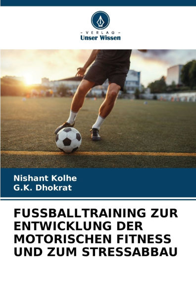 Fussballtraining Zur Entwicklung Der Motorischen Fitness Und Zum Stressabbau